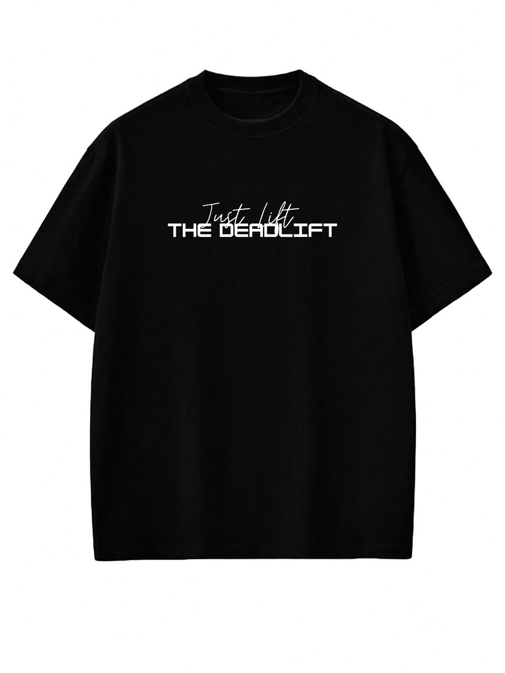 Just Lift The Deadlift | Oversized Gym Guys T-Shirt